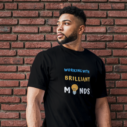 Working with Brilliant Minds Men T shirt